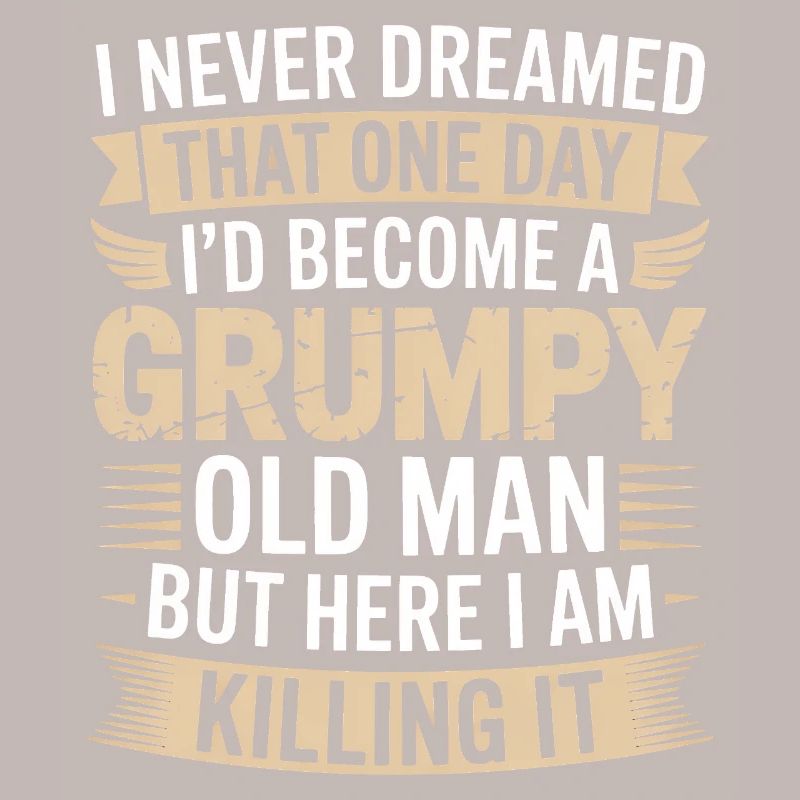 Grumpy Old Man Killing It