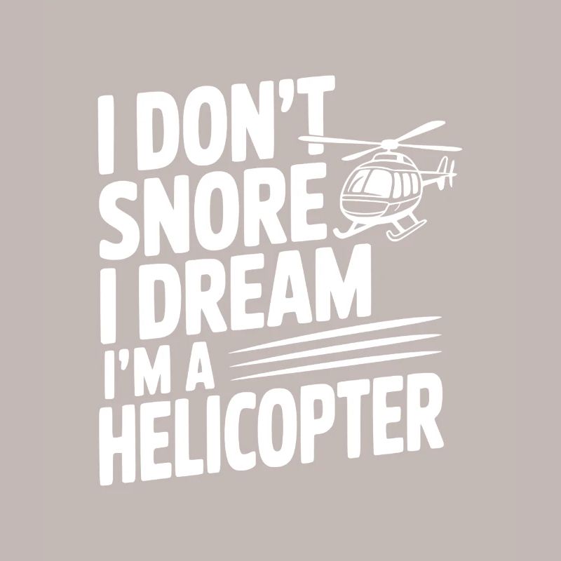 Ich schnarche nicht, ich träume, ich bin ein Hubschrauber.