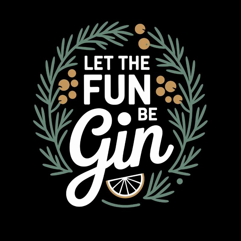 Gin Let The Fun Be Gin & Tonic Lover Party Gin