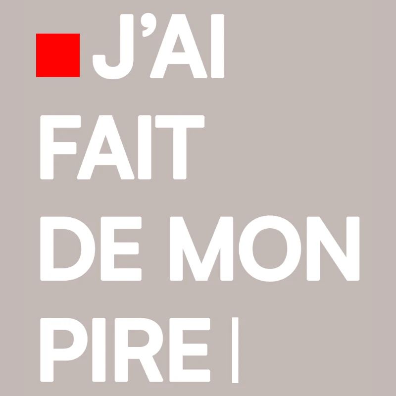 J’AI FAIT DE MON PIRE | Humour autodérision