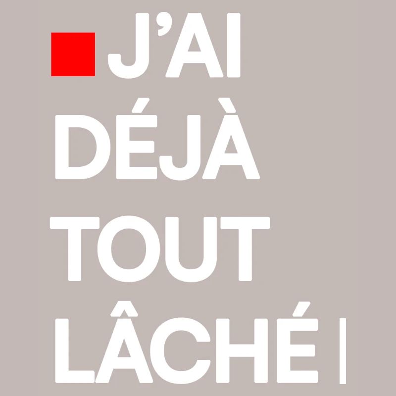 J’AI DÉJÀ TOUT LÂCHÉ | Humour autodérision