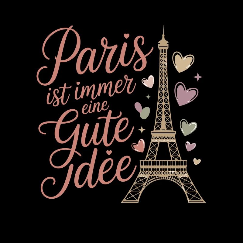  Paris Ist Immer Eine Gute Idee Eiffelturm Herzen