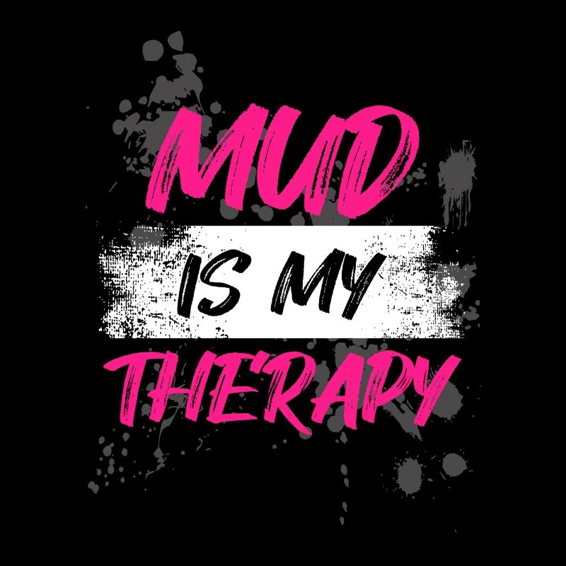 Mud is my therapy Schlammlauf Mud Run Muddy Race