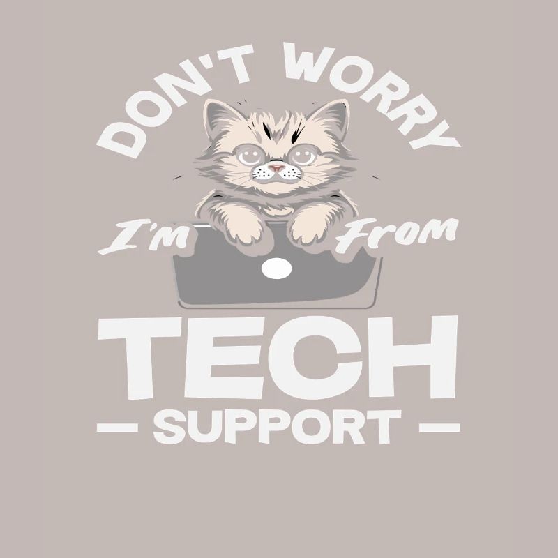 Don't worry, I'm from Tech Support Cat IT