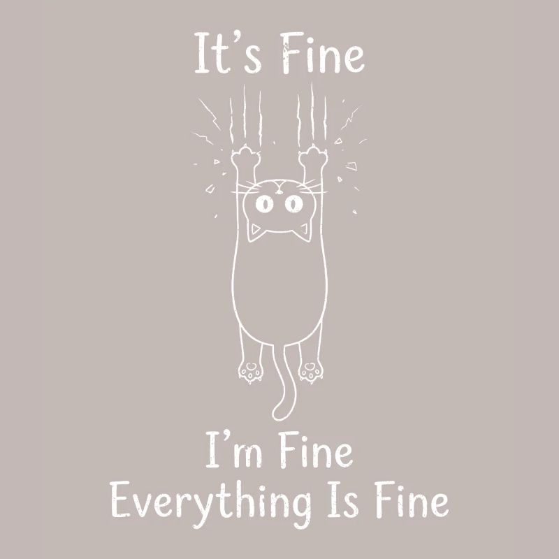 It's Fine I'm Fine Everything is Fine Katzen