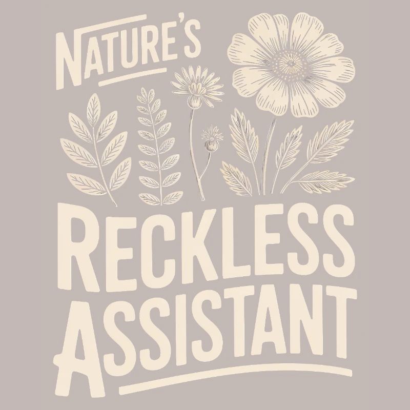 Nature's Reckless Assistant