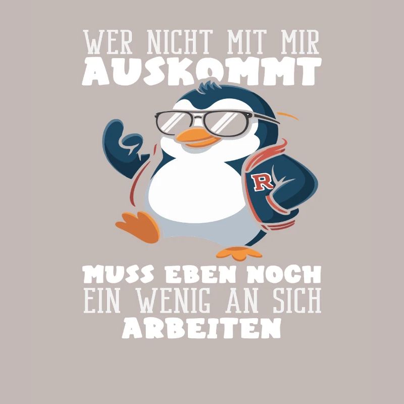 Wer nicht mit mir auskommt Pinguin Spruch