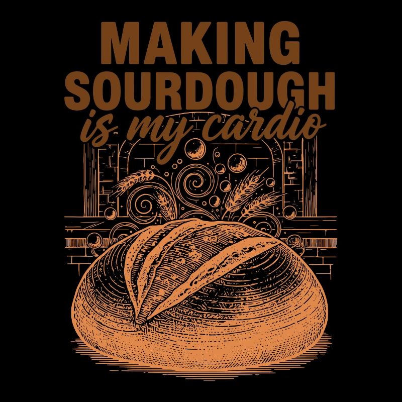 Sourdough Making Sourdough Is My Cardio Bread