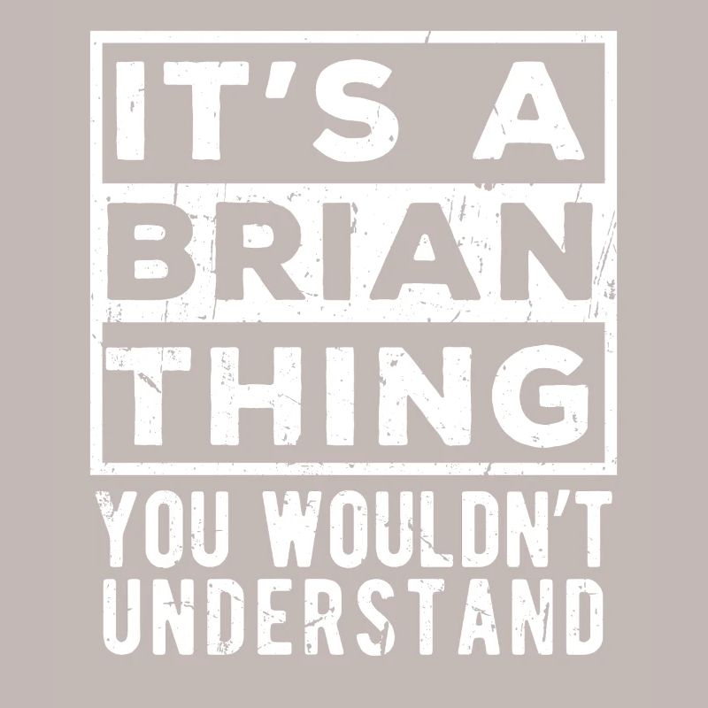 C’est une chose de Brian que tu ne comprendrais pas