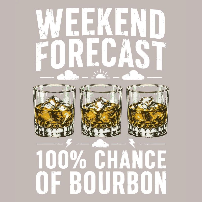 Weekend Forecast Bourbon Humor Design