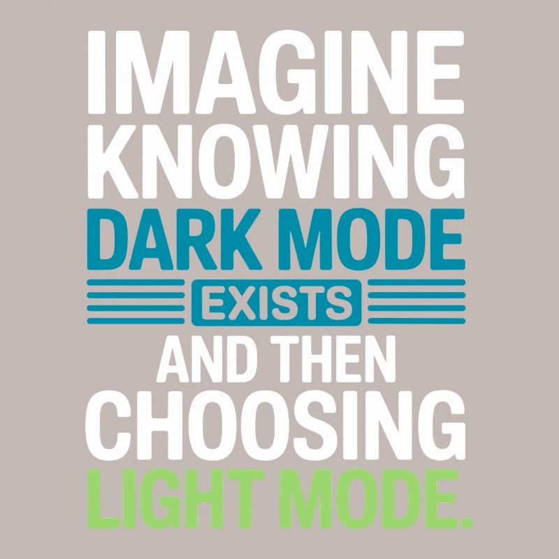 Dark Mode Exists Programmierer IT Nerd Coder Büro