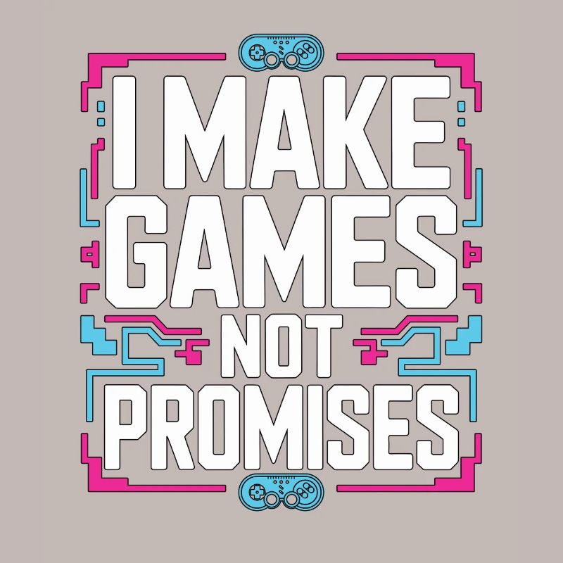 Game Developer I Make Games Video Game Developer