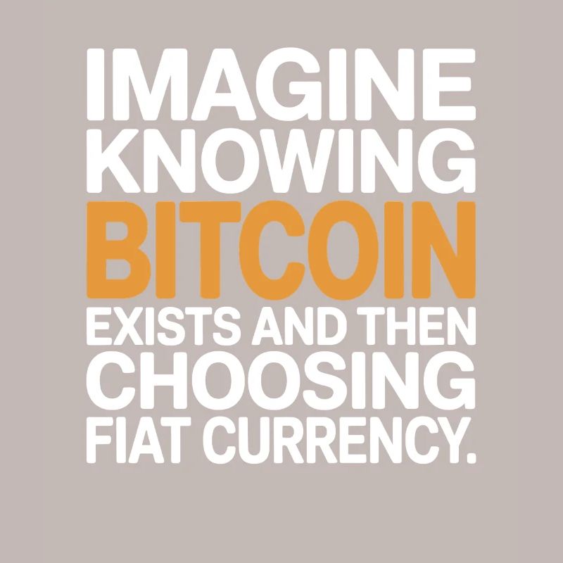 Bitcoin Imagine Knowing Bitcoin Exists Krypto BTC