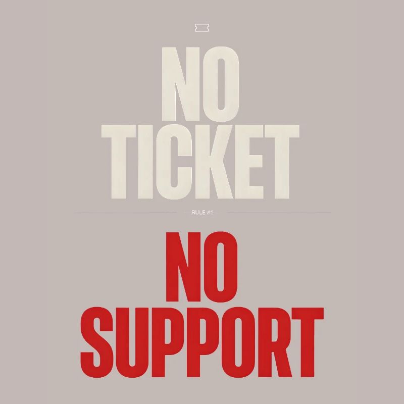 No Ticket No Support Computer Scientist IT Administrator