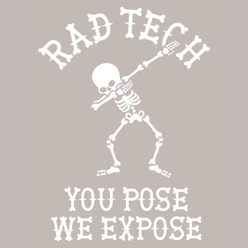 Rad tech, You pose, we expose Technicien aux rayons X Dab