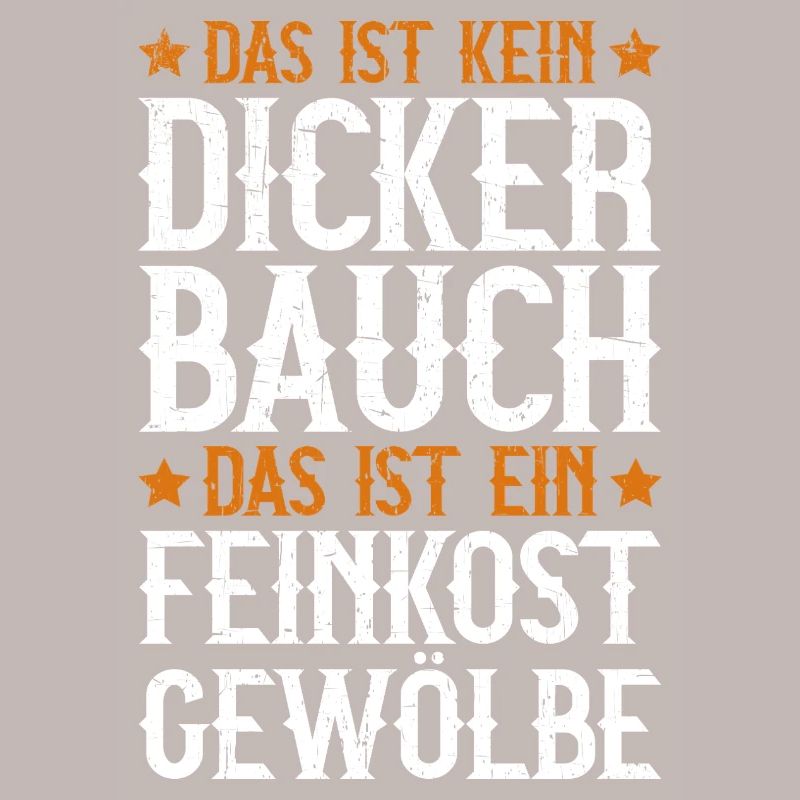 Das Ist Kein Dicker Bauch Das Ist Feinkostgewölbe