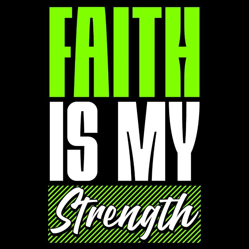 Faith is my Strength