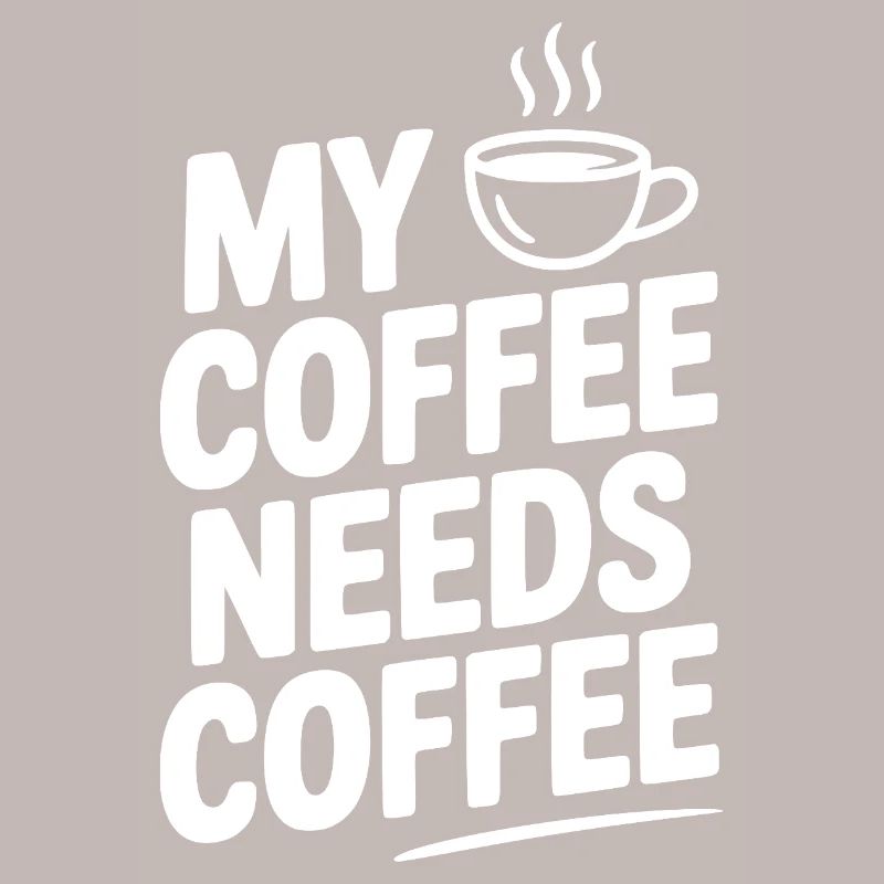 My Coffee Needs Coffee