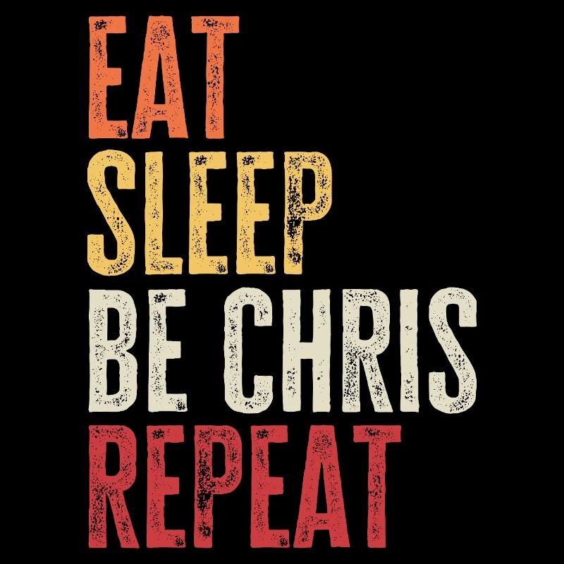 Eat Sleep Be Chris Repeat Retro Name