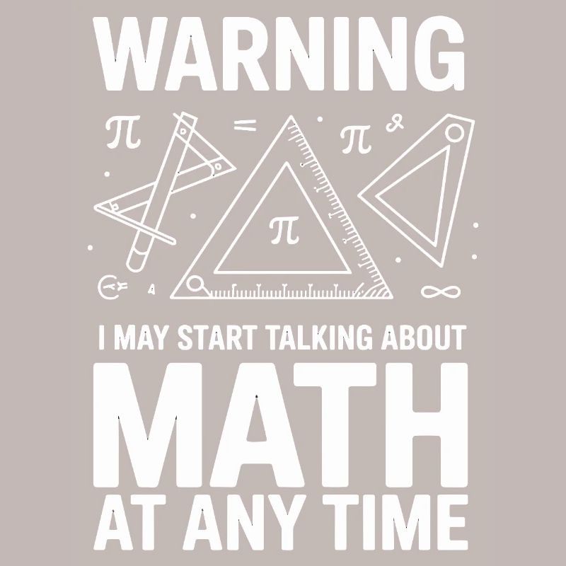  Warning I May Start Talking About Math At Any