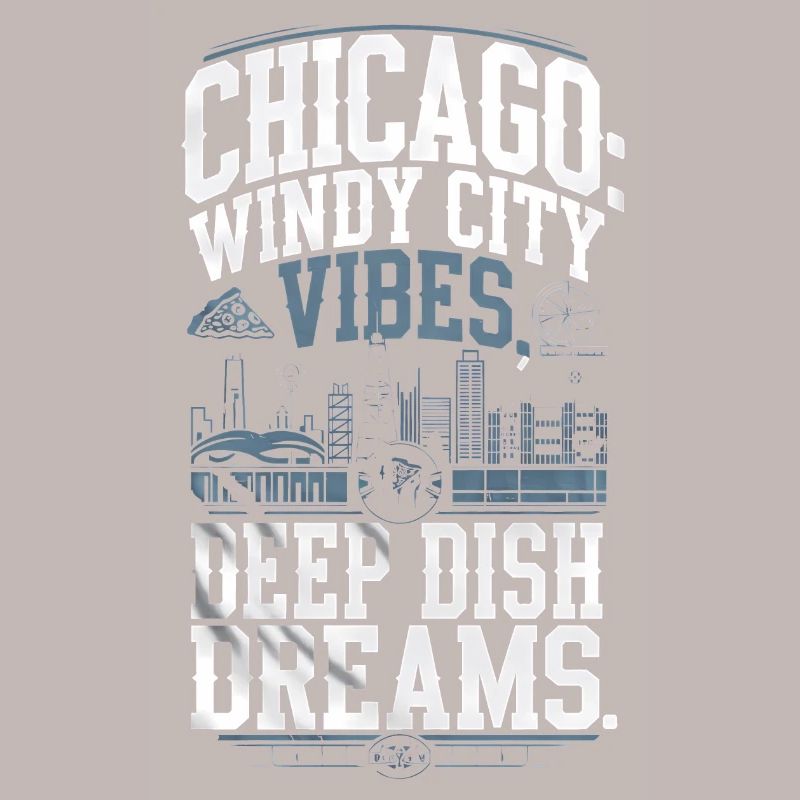 Chicago: Windy City Vibes, Deep Dish Dreams