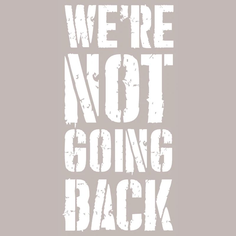 we're not going back