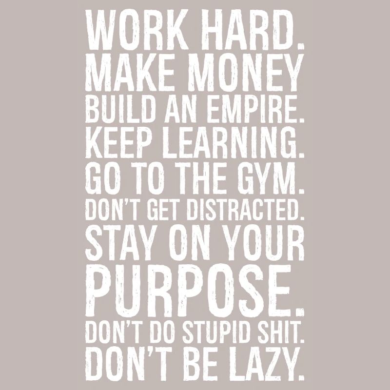 work hard make money build an empire keep learn