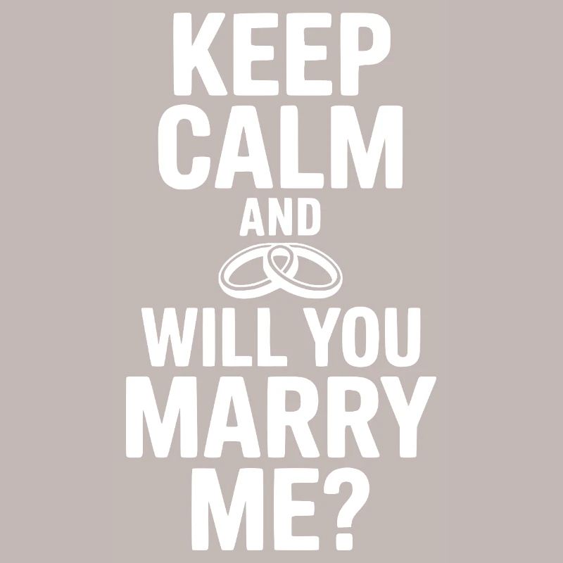 Keep Calm and Will You Marry Me?