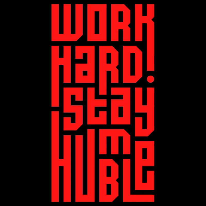 Travailler dur Rester humble