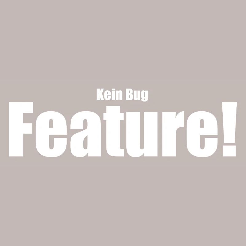Kein Bug Feature!