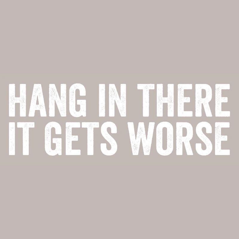 Bleib dran, es wird schlimmer