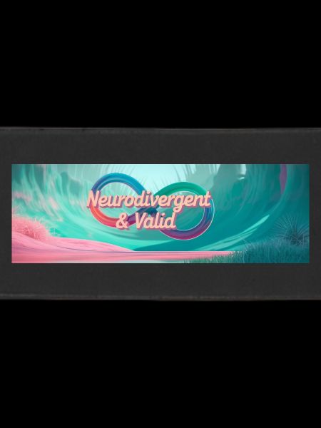Neurodivergent & Valid