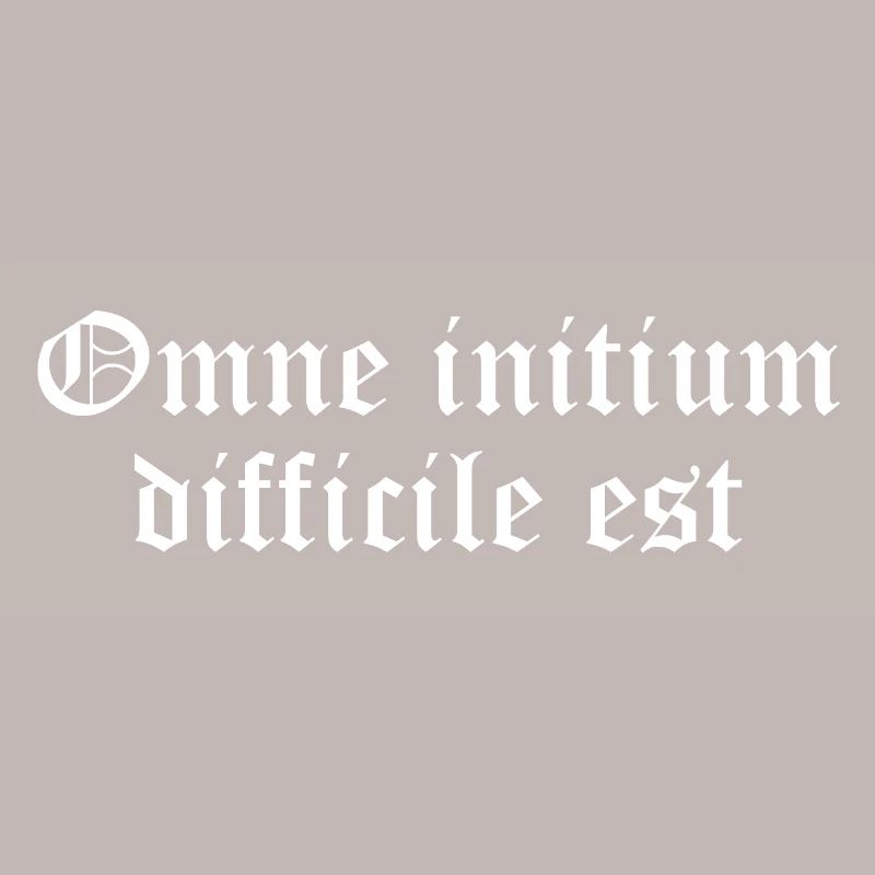Omne initium difficile est T-Shirt