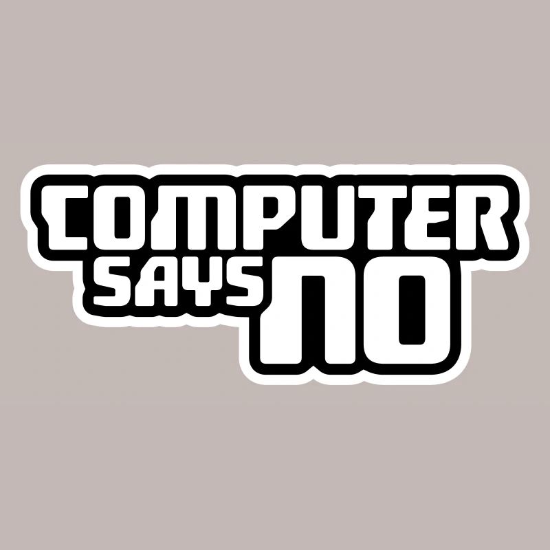 Computer Says No Funny Programmer Nerd Technique
