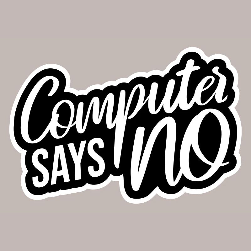 Computer Says No Funny Programmer Nerd Technique