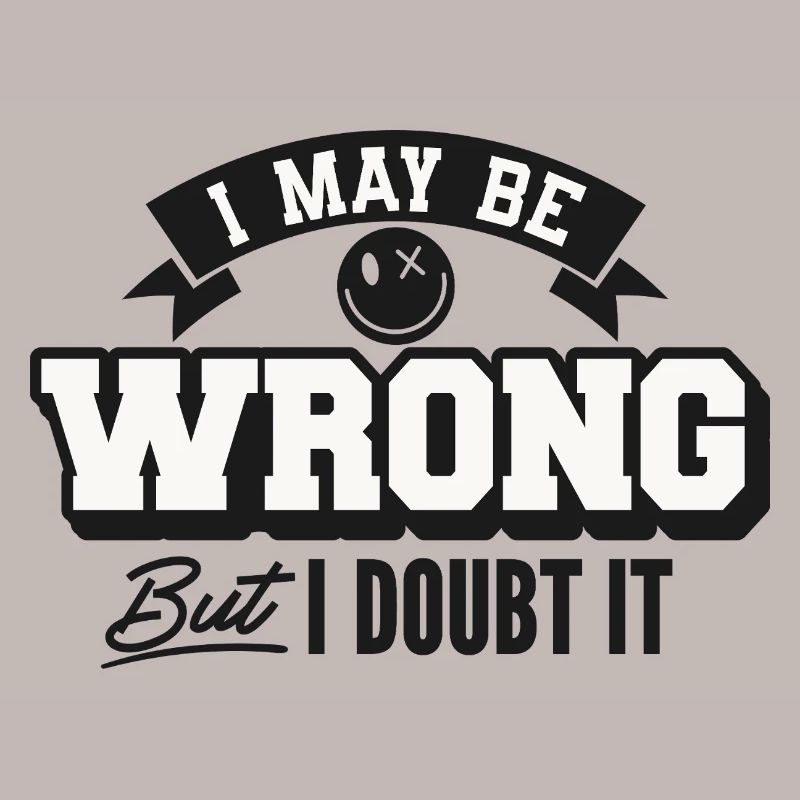 I may be wrong but still doubt