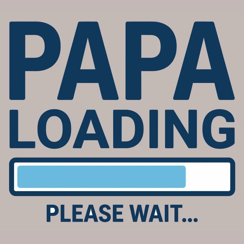 Papa loading please wait - Soon to be a dad?