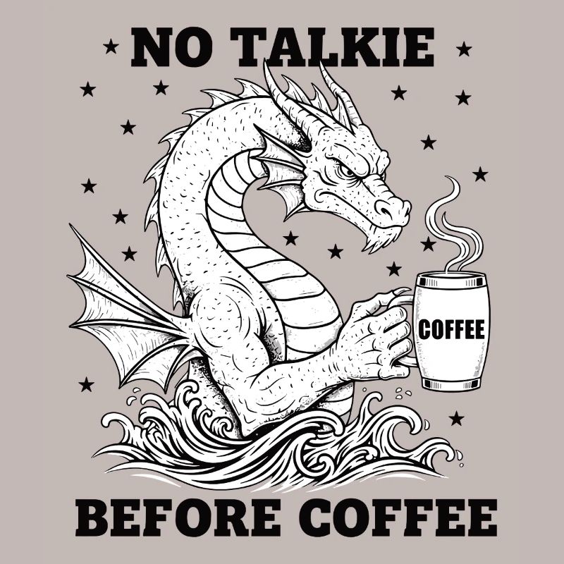 No Conversation Before Coffee Lover Dragon