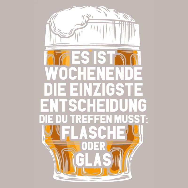 Wochenende Flasche Oder Glas / Bier Spruch
