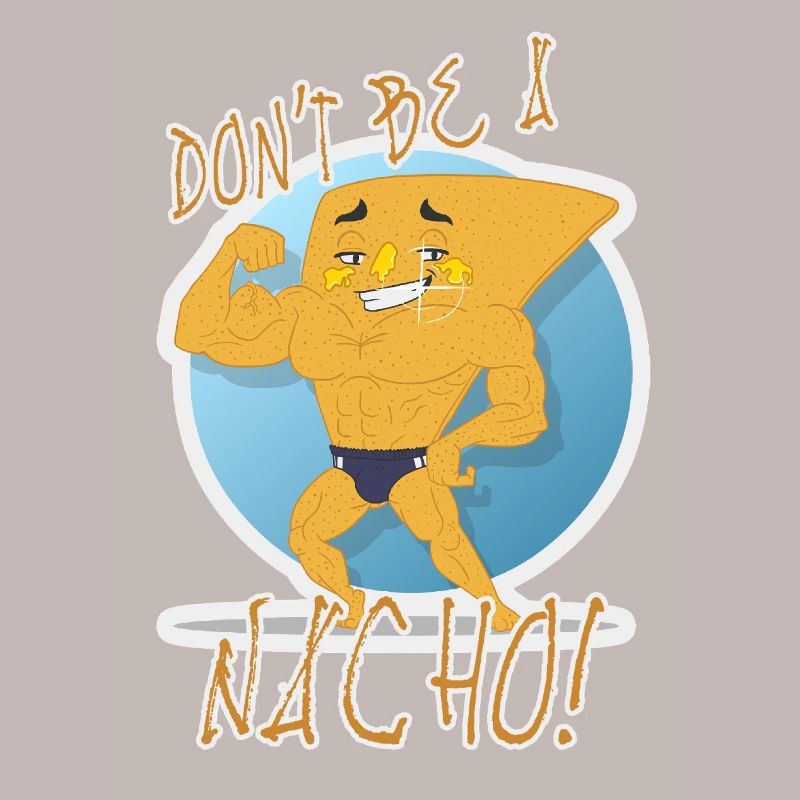 Don't Be a Nacho