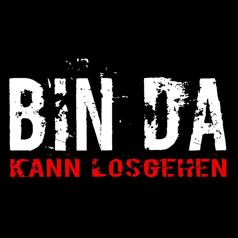 Bin Da Kann Losgehen