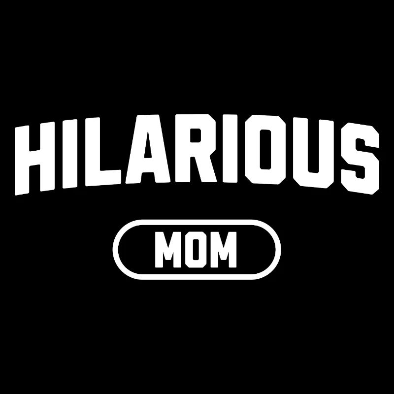Hilarious Mom