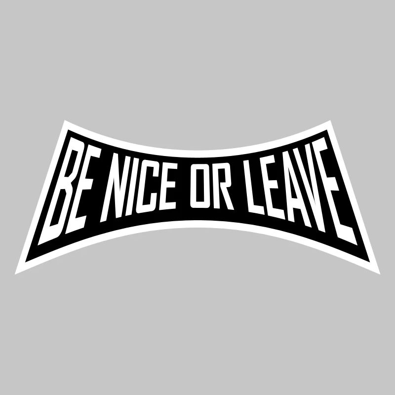 Be Nice Or Leave Lustig Statement Haltung Spruch