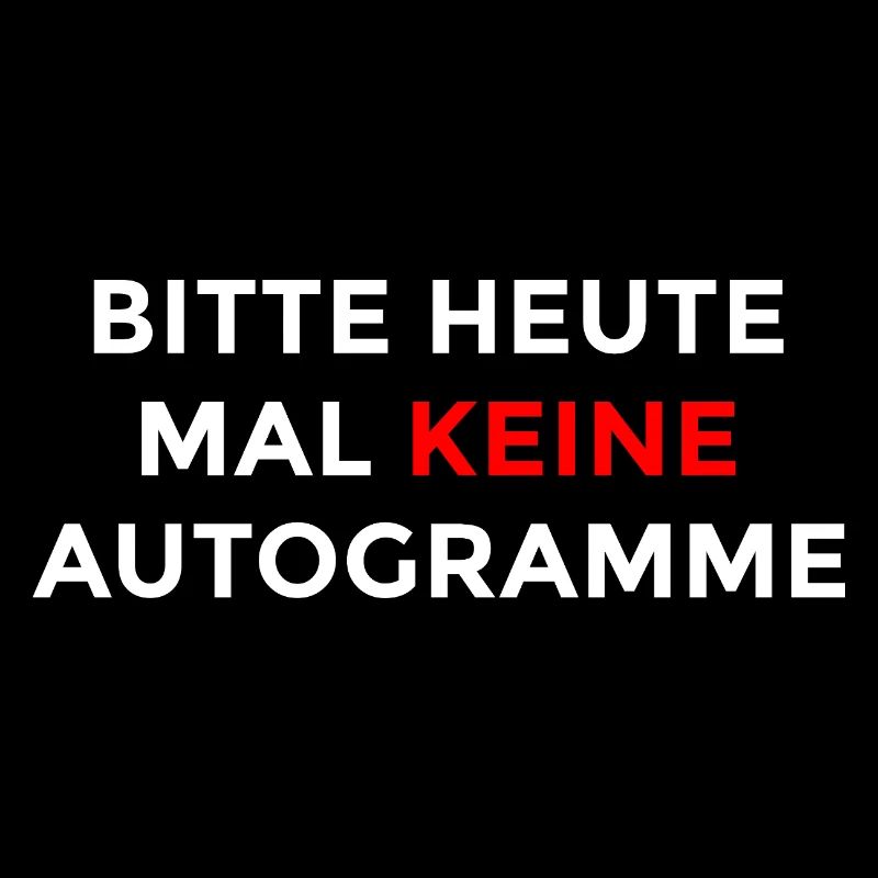 Bitte heute mal keine Autogramme – Ironischer Spru