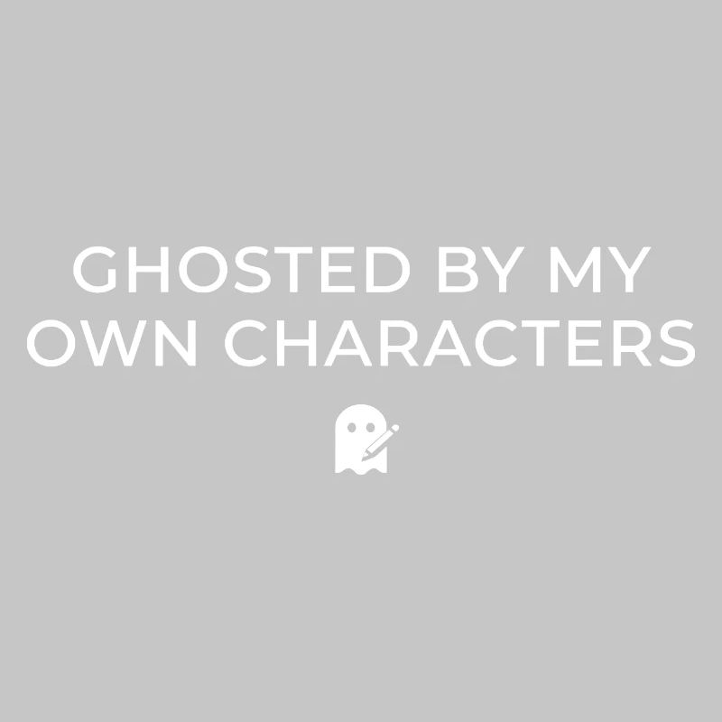 Ghosted By My Own Characters Funny Author Write