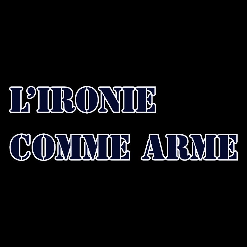 L’IRONIE COMME ARME