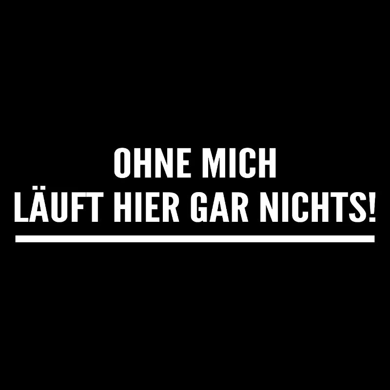 Ohne mich läuft hier gar nichts!