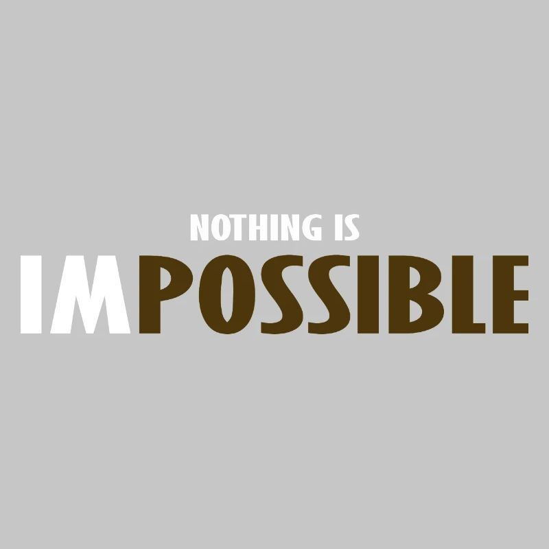 NO THING IS IMPOSSIBLE