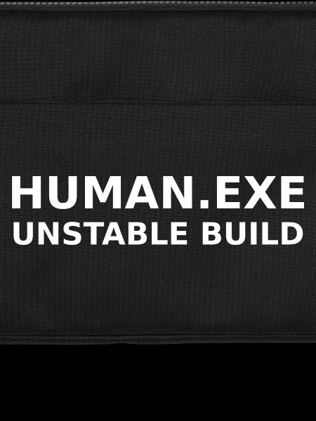 Human.exe Unstable Build