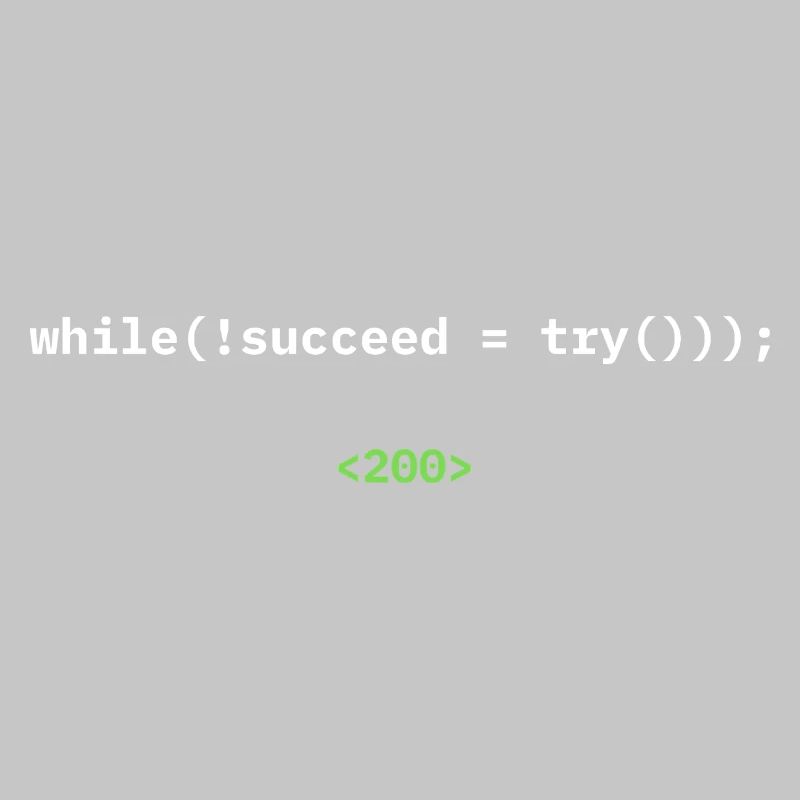 while(!succeed = try())); – Developer Shirt